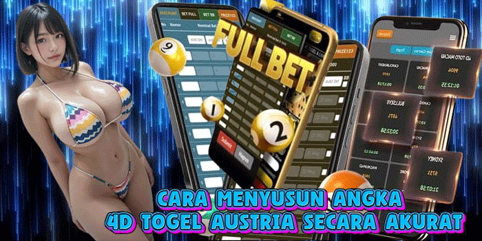 Cara Menyusun Angka 4D Togel Austria Secara Akurat